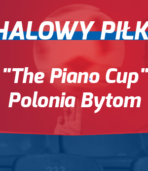 Rozpoczynamy cykl Turniejów „The Piano” Cup Polonia Bytom! Na początek rywalizacja 13-latków.