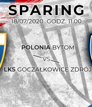 Kolejna sparingowa pogoń niebiesko-czerwonych. Polonia Bytom – LKS Goczałkowice 2:2 (2:0)