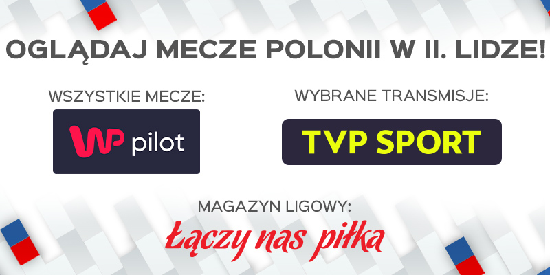 Oglądaj mecze Polonii Bytom w 2. lidze w serwisie WP Pilot!