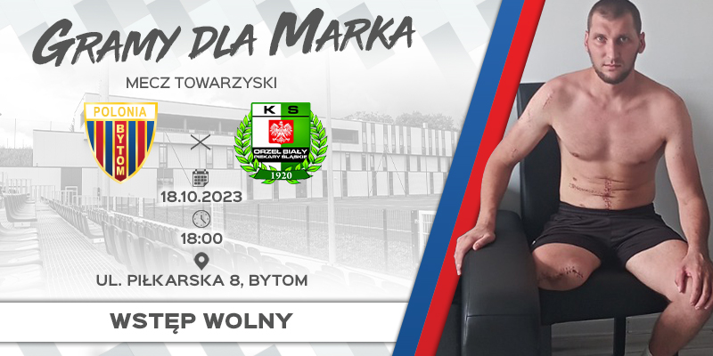Gramy dla Marka: Polonia zagra towarzysko z Orłem Białym Brzeziny Śląskie