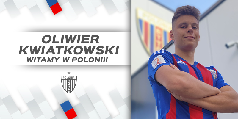 Czas na kolejny transfer! Oliwier Kwiatkowski w Polonii Bytom!