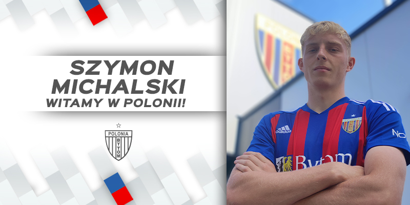 Nowy obrońca w zespole! Szymon Michalski dołącza do Polonii Bytom!