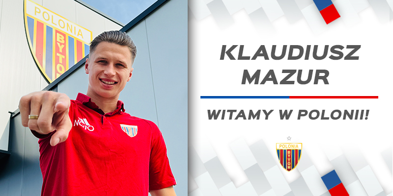 Klaudiusz Mazur nowym zawodnikiem Polonii Bytom