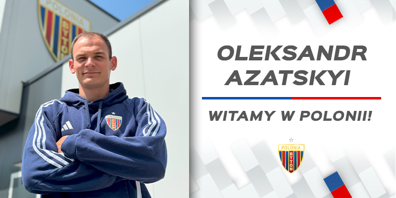 Oleksandr Azatskyi nowym zawodnikiem Polonii Bytom!