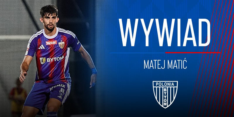 Matej Matić: w Polsce każdy mecz jest jak derby