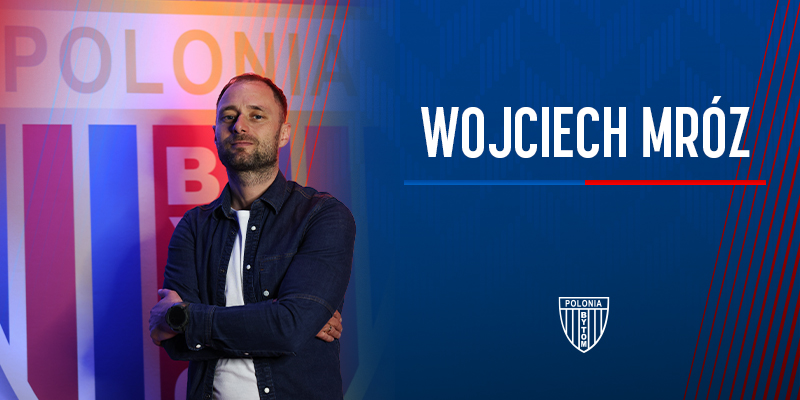 Wojciech Mróz poprowadzi Polonię!