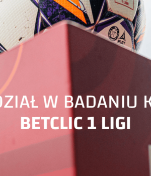 Betclic 1 Liga pyta kibiców o zdanie. Twój głos ma znaczenie