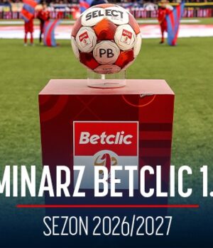 Poznaliśmy terminarz rozgrywek Betclic 1. Ligi 2026/2027